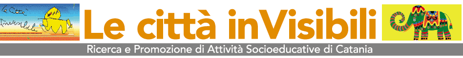 Le Città Invisibili - Ricerca e Promozione di Attività Socioeducative di Catania.